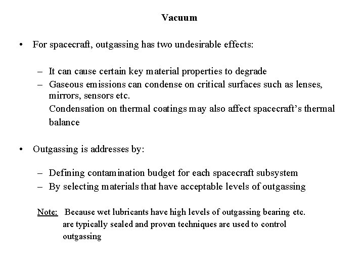 Vacuum • For spacecraft, outgassing has two undesirable effects: – It can cause certain