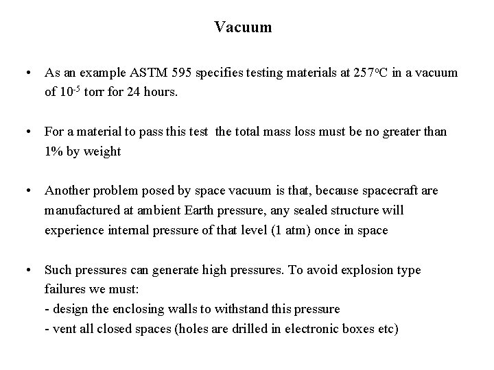 Vacuum • As an example ASTM 595 specifies testing materials at 257 o. C