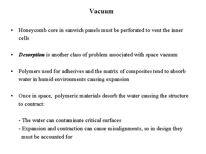 Vacuum • Honeycomb core in sanwich panels must be perforated to vent the inner