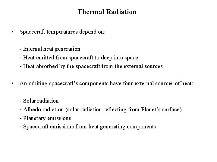 Thermal Radiation • Spacecraft temperatures depend on: - Internal heat generation - Heat emitted