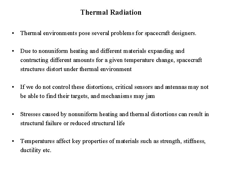Thermal Radiation • Thermal environments pose several problems for spacecraft designers. • Due to