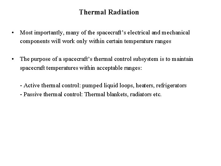 Thermal Radiation • Most importantly, many of the spacecraft’s electrical and mechanical components will