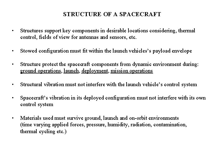 STRUCTURE OF A SPACECRAFT • Structures support key components in desirable locations considering, thermal