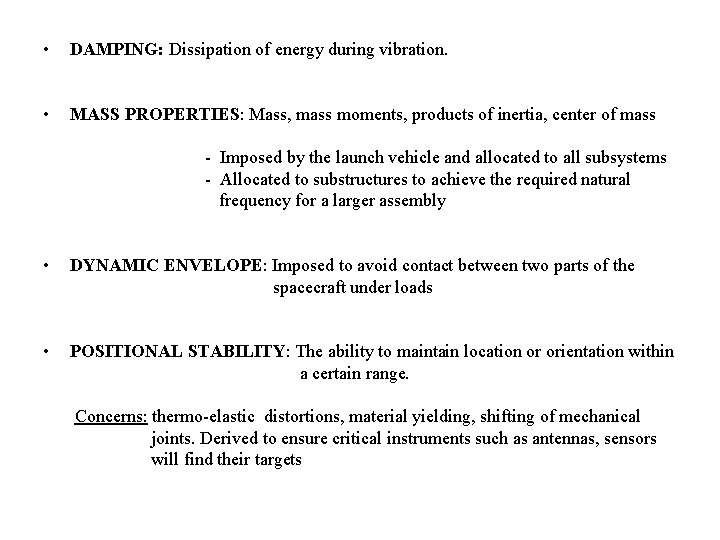 • DAMPING: Dissipation of energy during vibration. • MASS PROPERTIES: Mass, mass moments,