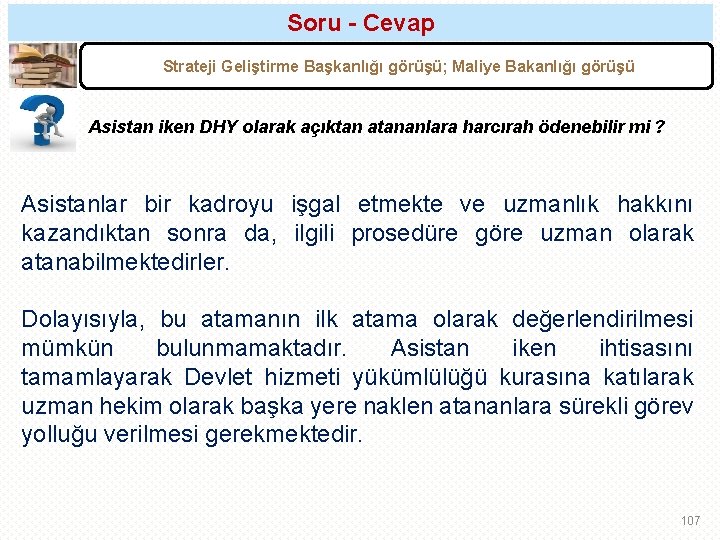 Soru - Cevap Strateji Geliştirme Başkanlığı görüşü; Maliye Bakanlığı görüşü Asistan iken DHY olarak