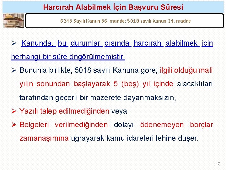 Harcırah Alabilmek İçin Başvuru Süresi 6245 Sayılı Kanun 56. madde; 5018 sayılı Kanun 34.