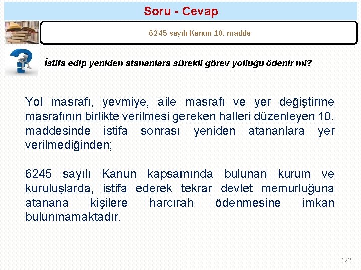 Soru - Cevap 6245 sayılı Kanun 10. madde İstifa edip yeniden atananlara sürekli görev