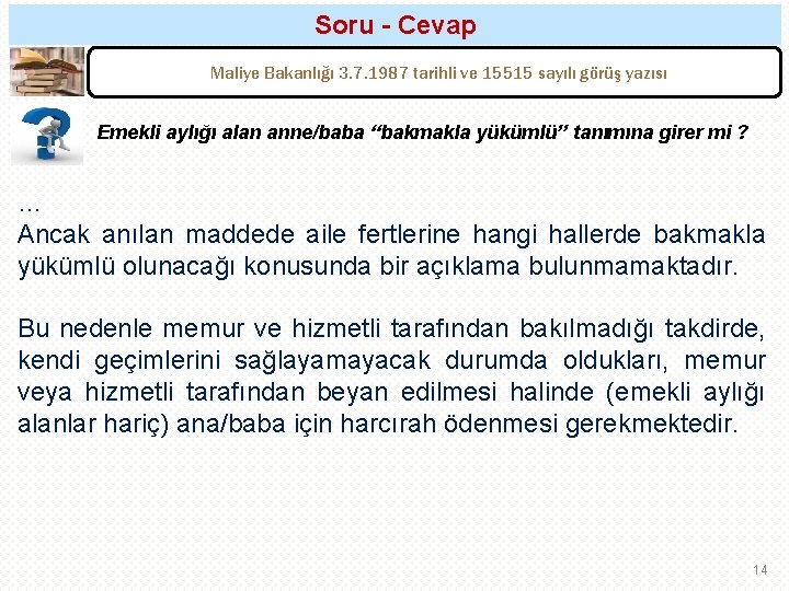 Soru - Cevap Maliye Bakanlığı 3. 7. 1987 tarihli ve 15515 sayılı görüş yazısı