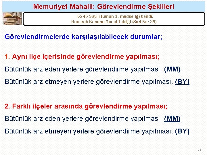 Memuriyet Mahalli: Görevlendirme Şekilleri 6245 Sayılı Kanun 3. madde (g) bendi; Harcırah Kanunu Genel