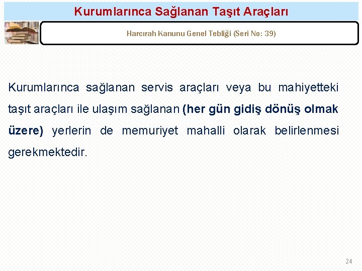 Kurumlarınca Sağlanan Taşıt Araçları Harcırah Kanunu Genel Tebliği (Seri No: 39) Kurumlarınca sağlanan servis