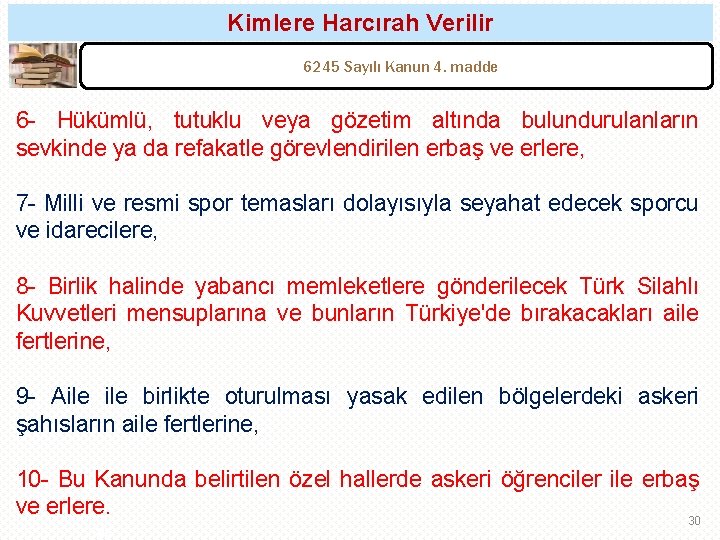 Kimlere Harcırah Verilir 6245 Sayılı Kanun 4. madde 6 - Hükümlü, tutuklu veya gözetim