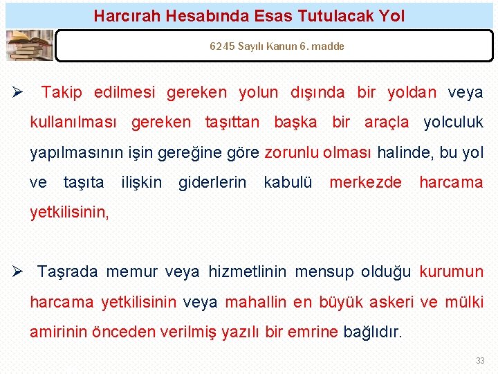 Harcırah Hesabında Esas Tutulacak Yol 6245 Sayılı Kanun 6. madde Ø Takip edilmesi gereken