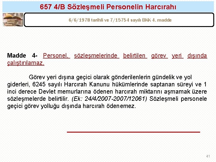 657 4/B Sözleşmeli Personelin Harcırahı 6/6/1978 tarihli ve 7/15754 sayılı BKK 4. madde Madde