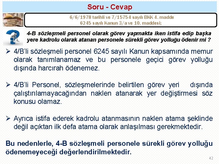 Soru - Cevap 6/6/1978 tarihli ve 7/15754 sayılı BKK 4. madde 6245 sayılı Kanun Soru - Cevap 6/6/1978 tarihli ve 7/15754 sayılı BKK 4. madde 6245 sayılı Kanun