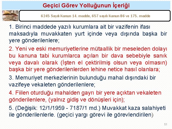 Geçici Görev Yolluğunun İçeriği 6245 Sayılı Kanun 14. madde, 657 sayılı Kanun 86 ve