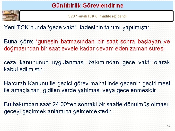 Günübirlik Görevlendirme 5237 sayılı TCK 6. madde (e) bendi Yeni TCK’nunda ‘gece vakti’ ifadesinin