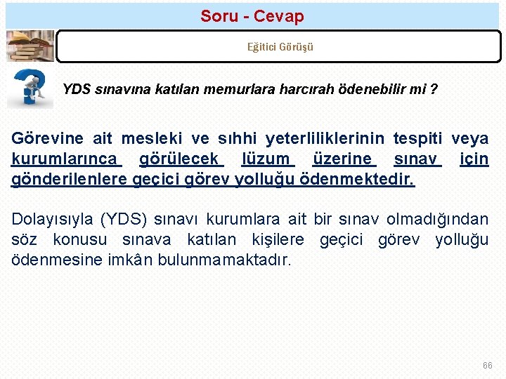 Soru - Cevap Eğitici Görüşü YDS sınavına katılan memurlara harcırah ödenebilir mi ? Görevine