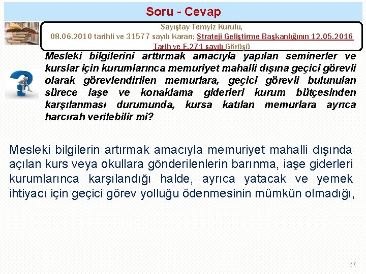 Soru - Cevap Sayıştay Temyiz Kurulu, 08. 06. 2010 tarihli ve 31577 sayılı Kararı;