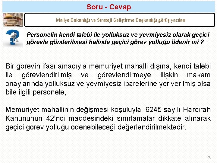 Soru - Cevap Maliye Bakanlığı ve Strateji Geliştirme Başkanlığı görüş yazıları Personelin kendi talebi