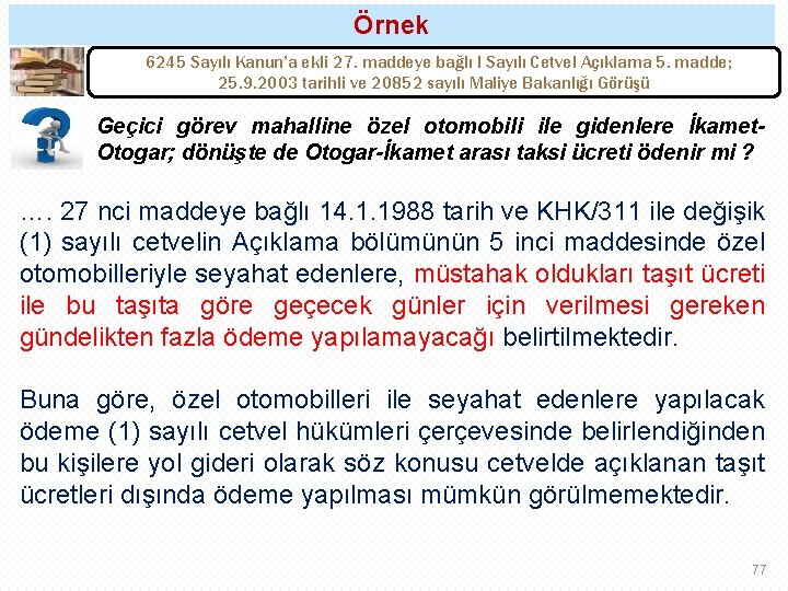 Örnek 6245 Sayılı Kanun’a ekli 27. maddeye bağlı I Sayılı Cetvel Açıklama 5. madde;