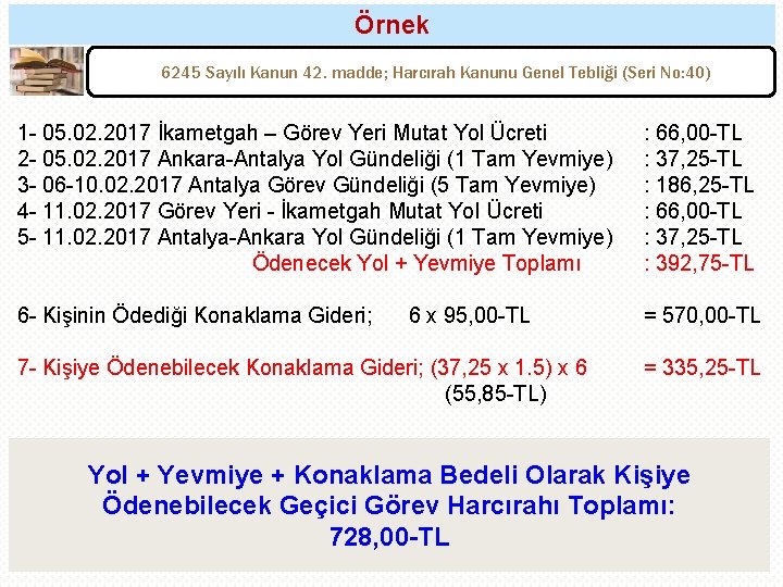 Örnek 6245 Sayılı Kanun 42. madde; Harcırah Kanunu Genel Tebliği (Seri No: 40) 1