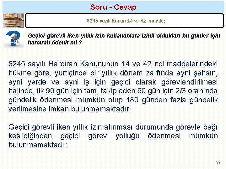 Soru - Cevap 6245 sayılı Kanun 14 ve 42. madde; Geçici görevli iken yıllık