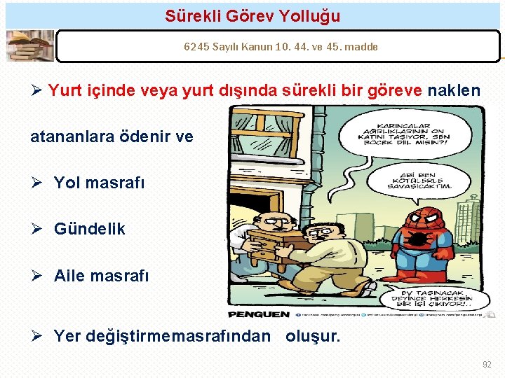 Sürekli Görev Yolluğu 6245 Sayılı Kanun 10. 44. ve 45. madde Ø Yurt içinde