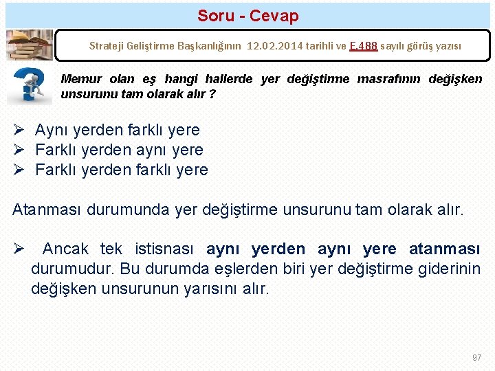 Soru - Cevap Strateji Geliştirme Başkanlığının 12. 02. 2014 tarihli ve E. 488 sayılı