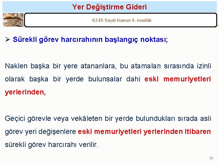 Yer Değiştirme Gideri 6245 Sayılı Kanun 9. madde Ø Sürekli görev harcırahının başlangıç noktası;