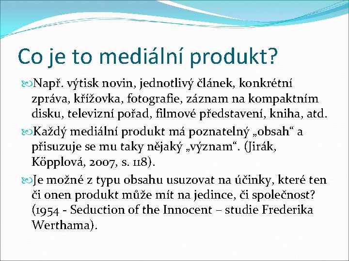 Co je to mediální produkt? Např. výtisk novin, jednotlivý článek, konkrétní zpráva, křížovka, fotografie,