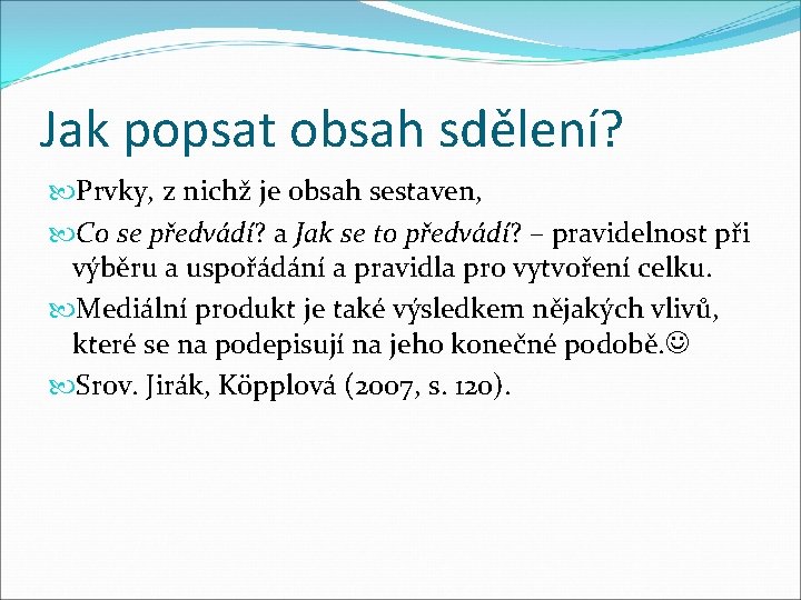 Jak popsat obsah sdělení? Prvky, z nichž je obsah sestaven, Co se předvádí? a Jak popsat obsah sdělení? Prvky, z nichž je obsah sestaven, Co se předvádí? a