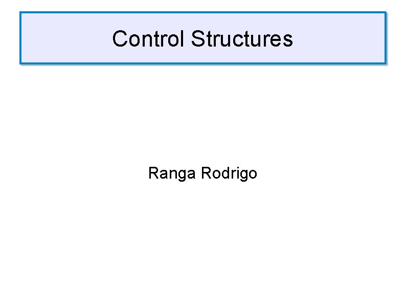 Control Structures Ranga Rodrigo 