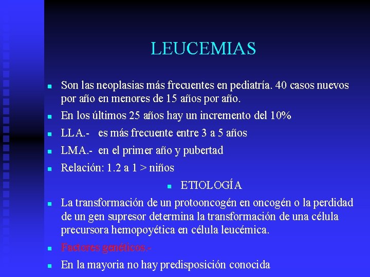 LEUCEMIAS Son las neoplasias más frecuentes en pediatría. 40 casos nuevos por año en