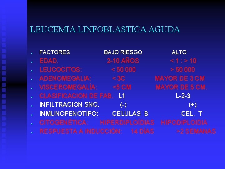 LEUCEMIA LINFOBLASTICA AGUDA FACTORES BAJO RIESGO ALTO EDAD. 2 -10 AÑOS < 1 :