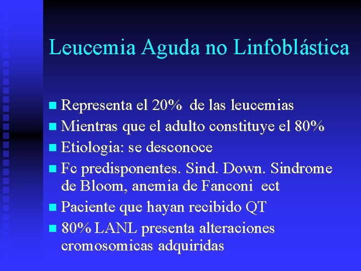 Leucemia Aguda no Linfoblástica Representa el 20% de las leucemias Mientras que el adulto