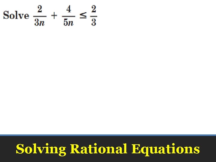 Solving Rational Equations 