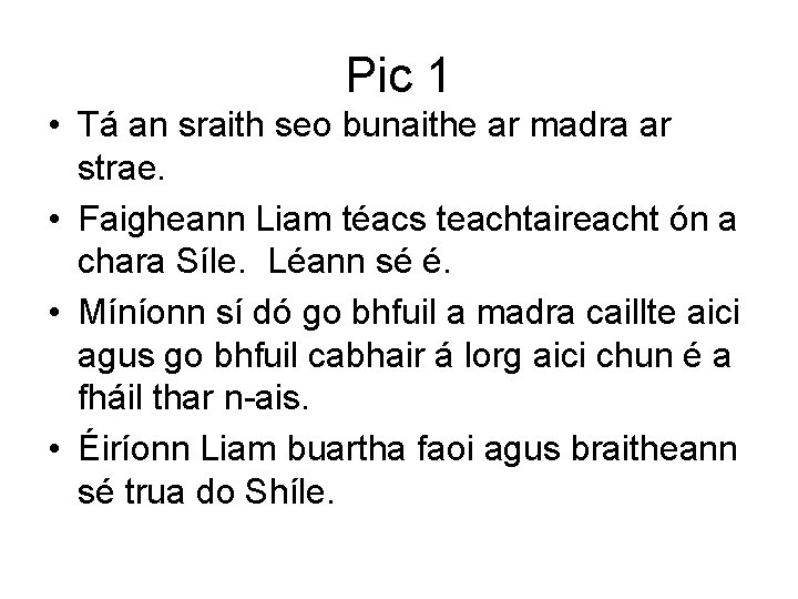 Pic 1 • Tá an sraith seo bunaithe ar madra ar strae. • Faigheann