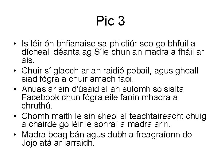 Pic 3 • Is léir ón bhfianaise sa phictiúr seo go bhfuil a dícheall