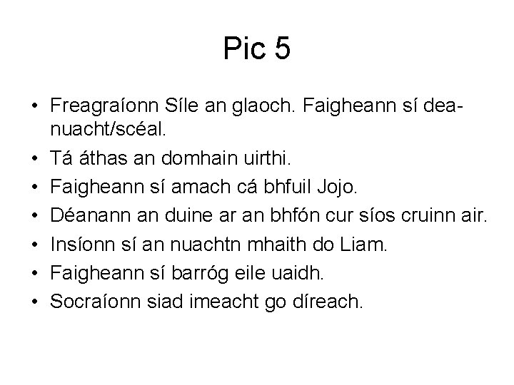 Pic 5 • Freagraíonn Síle an glaoch. Faigheann sí deanuacht/scéal. • Tá áthas an