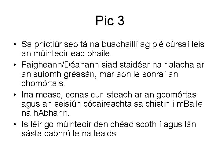 Pic 3 • Sa phictiúr seo tá na buachaillí ag plé cúrsaí leis an