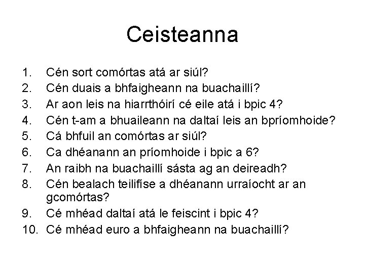 Ceisteanna 1. 2. 3. 4. 5. 6. 7. 8. Cén sort comórtas atá ar