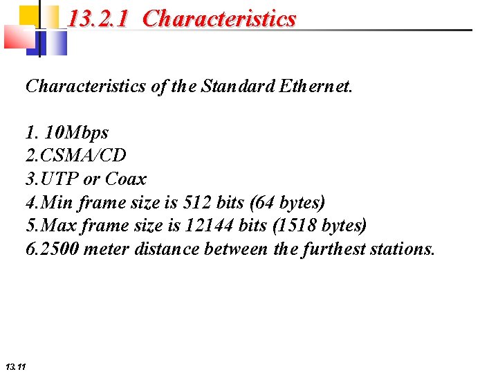 13. 2. 1 Characteristics of the Standard Ethernet. 1. 10 Mbps 2. CSMA/CD 3.