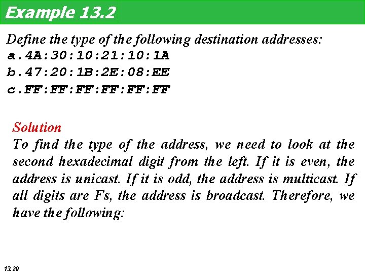 Example 13. 2 Define the type of the following destination addresses: a. 4 A: