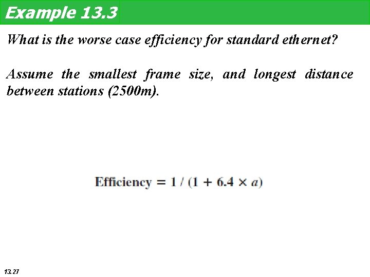 Example 13. 3 What is the worse case efficiency for standard ethernet? Assume the