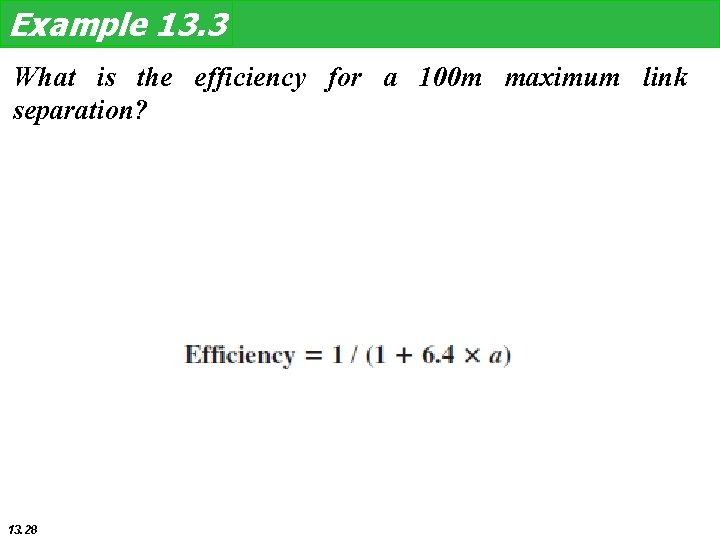Example 13. 3 What is the efficiency for a 100 m maximum link separation?