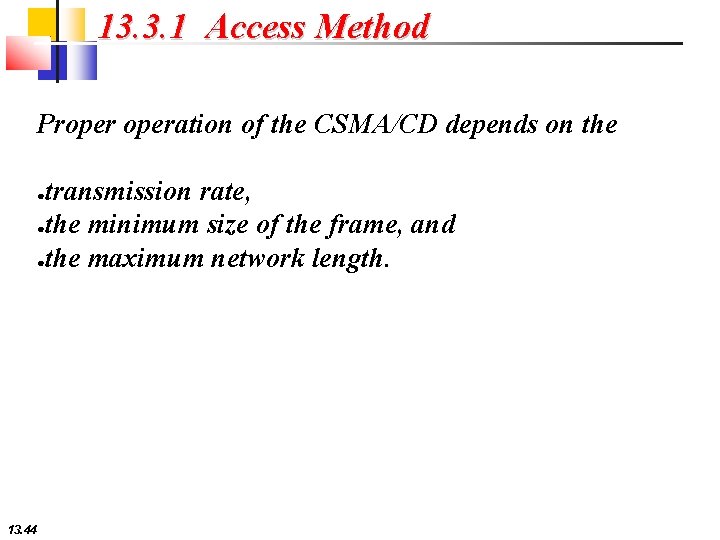 13. 3. 1 Access Method Properation of the CSMA/CD depends on the transmission rate,