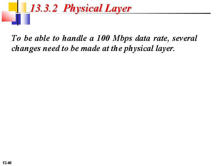 13. 3. 2 Physical Layer To be able to handle a 100 Mbps data