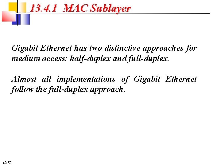 13. 4. 1 MAC Sublayer Gigabit Ethernet has two distinctive approaches for medium access: