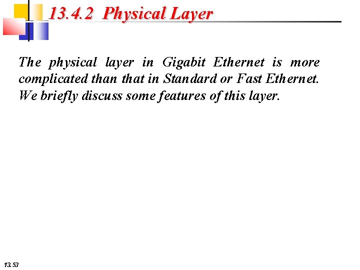 13. 4. 2 Physical Layer The physical layer in Gigabit Ethernet is more complicated
