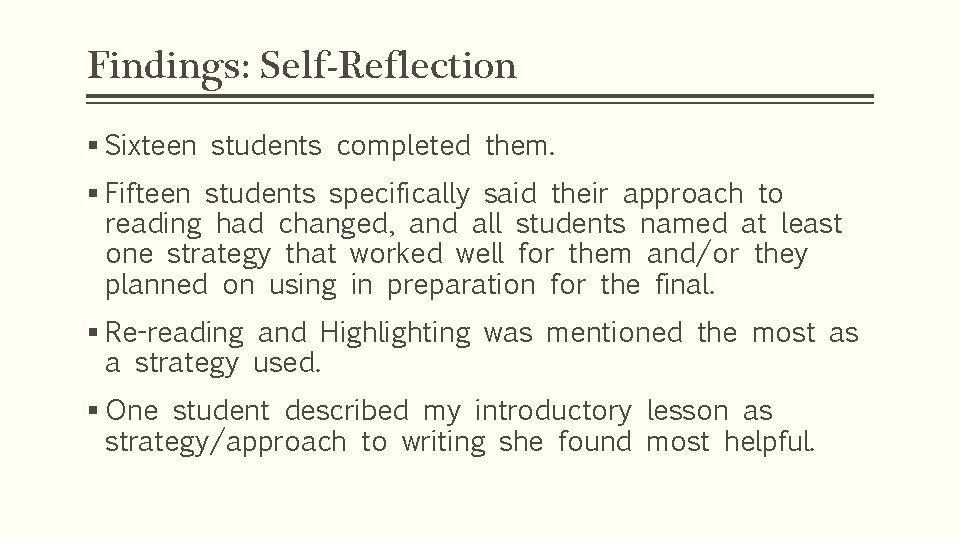 Findings: Self-Reflection § Sixteen students completed them. § Fifteen students specifically said their approach